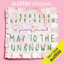 Map to the Unknown: A Journey Inward by Isabella Huffington