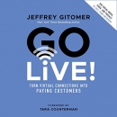 Go Live!: Turn Virtual Connections into Paying Customers by Jeffrey Gitomer