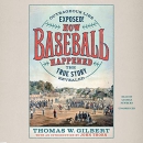 How Baseball Happened by Thomas W. Gilbert