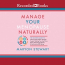 Manage Your Menopause Naturally by Maryon Stewart