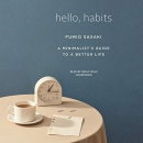 Hello, Habits: A Minimalist's Guide to a Better Life by Fumio Sasaki