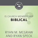 Is Church Membership Biblical? by Ryan M. McGraw