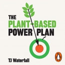 The Plant-Based Power Plan by T.J. Waterfall