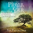 The Prayer of Agur by Jay Payleitner