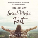 40-Day Social Media Fast by Wendy Speake