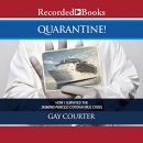 Quarantine! by Gay Courter