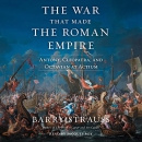 The War That Made the Roman Empire by Barry Strauss