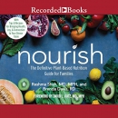 Nourish: The Definitive Plant-Based Nutrition Guide for Families by Reshma Shah