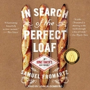 In Search of the Perfect Loaf by Samuel Fromartz