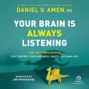 Your Brain Is Always Listening by Daniel G. Amen