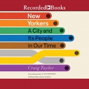 New Yorkers: A City and Its People in Our Time by Craig Taylor