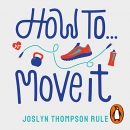 How to Move It: Reset Your Body by Joslyn Thompson Rule