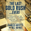 The Last Gold Rush Ever! by Charles Goyette