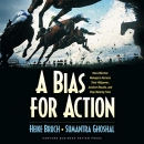 A Bias for Action by Heike Bruch