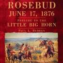 Rosebud, June 17, 1876: Prelude to the Little Big Horn by Paul L. Hedren