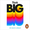 Think Big: Take Small Steps and Build the Career You Want by Grace Lordan