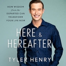 Here & Hereafter by Tyler Henry