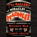 The Gallery of Miracles and Madness by Charlie English