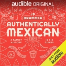 Authentically Mexican: A Family History in Six Dishes by John Paul Brammer