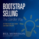 Bootstrap Selling the Sandler Way, Or by Bill Morrison