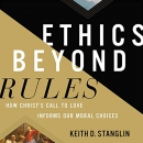 Ethics Beyond Rules by Keith D. Stanglin