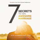 7 Secrets to an Awesome Marriage by Kim Kimberling