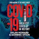 COVID-19: The Greatest Cover-up in History by Dylan Howard
