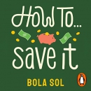 How to Save It by Bola Sol