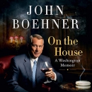 On the House: A Washington Memoir by John Boehner