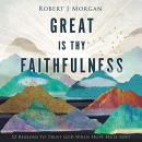 Great Is Thy Faithfulness by Robert J. Morgan