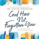 God Has Not Forgotten You by David Jeremiah