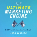 The Ultimate Marketing Engine by John Jantsch