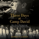 Three Days at Camp David by Jeffrey E. Garten