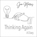 Thinking Again: A Diary by Jan Morris