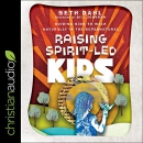 Raising Spirit-Led Kids by Seth Dahl