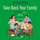 Take Back Your Family by Jefferson Bethke