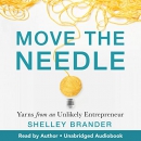 Move the Needle: Yarns from an Unlikely Entrepreneur by Shelley Brander