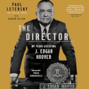 The Director: My Years Assisting J. Edgar Hoover by Paul Letersky