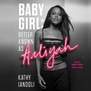 Baby Girl: Better Known as Aaliyah by Kathy Iandoli
