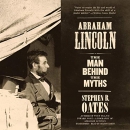 Abraham Lincoln: The Man Behind the Myths by Stephen B. Oates