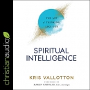 Spiritual Intelligence: The Art of Thinking Like God by Kris Vallotton