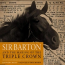 Sir Barton and the Making of the Triple Crown by Jennifer S. Kelly