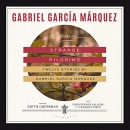 Strange Pilgrims: Twelve Stories by Gabriel Garcia Marquez by Gabriel Garcia Marquez