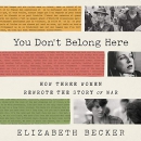 You Don't Belong Here by Elizabeth Becker