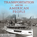 Transportation and the American People by H. Roger Grant