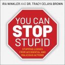 You CAN Stop Stupid by Ira Winkler