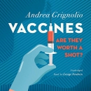 Vaccines: Are They Worth a Shot? by Andrea Grignolio