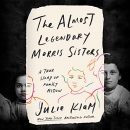 The Almost Legendary Morris Sisters by Julie Klam