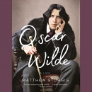 Oscar Wilde: A Life by Matthew Sturgis