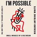 I'm Possible by Richard Antoine White